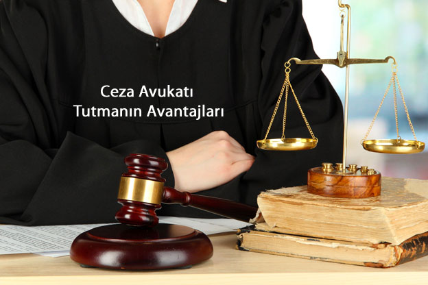 ceza avukatı tutmanın avantajları