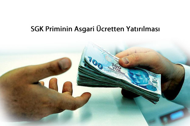 SGK Priminin Asgari Ücretten Yatırılması